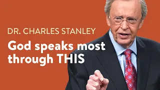 God Speaks Most Through THIS – Dr. Charles Stanley