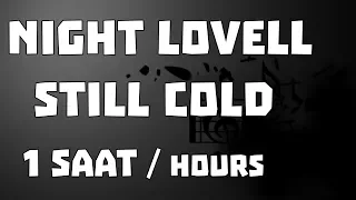 Night Lovell - Still Cold  / 1 SAAT / HOURS