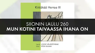 Siionin laulu 260 Mun kotini taivaassa ihana on