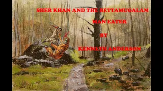 Sher Khan And The Bettamugalam Man Eater Written By Kenneth Anderson - Voiced In English