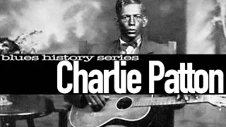 Charlie Patton - Blues history series #1