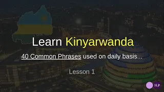 Learn Kinyarwanda : 40 most commonly used phrases