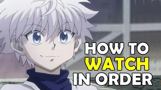 How To Watch HUNTER X HUNTER in Order!