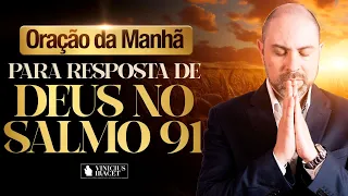 Oração da Manhã no Salmo 91 Da Resposta de Deus  - 15 de Março (Dia 2 ) @ViniciusIracet