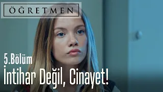 Meğer intihar değil, cinayetmiş! - Öğretmen 5. bölüm