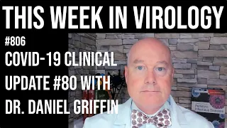TWiV 806: COVID-19 clinical update #80 with Dr. Daniel Griffin