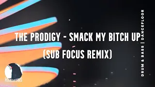 The Prodigy - Smack My Bitch Up (Sub Focus Remix)