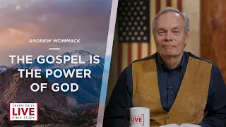 The Gospel Is the Power of God - Andrew Wommack - CDLBS for April 25, 2023