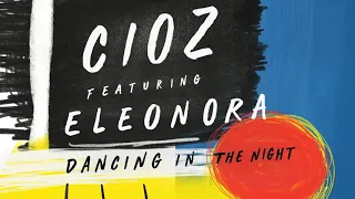 Cioz feat. Eleonora - Dancing In The Night