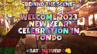 PART 1 "BEHIND THE SCENE" WELCOME 2023 NEW YEAR CELEBRATION IN TONDO 💥🎉