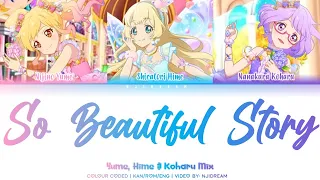 So Beautiful Story - Yume, Hime, Koharu Mix - Colour Coded (KAN/ROM/ENG) - Aikatsu Stars