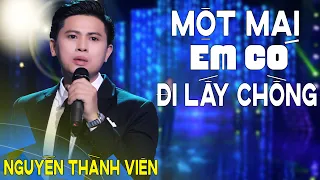 Một Mai Em Có Đi Lấy Chồng ( Đoạn Tuyệt ) - Nguyễn Thành Viên