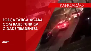 Força Tática acaba com 'pancadão' nesta sexta (10) em Cidade Tiradentes