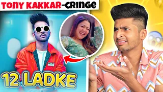 TONY KAKKAR'S NEW SONG 12 LADKE IS FUNNIEST !! RAJAT PAWAR