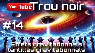 Effets gravitationnels et lentille gravitationnel #podcast #episode14 #trounoir