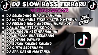 DJ SLOWBASS TERBARU 2024 || DJ SELENDANG BIRU X LAMUNAN X KU TAK HABIS FIKIR (ASTRID - MENDUA)