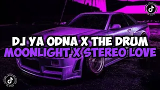 DJ YA ODNA X THE DRUM X MOONLIGHT X STEREO LOVE X I WANNA FEEL LIKE JEDAG JEDUG VIRAL TIKTOK