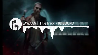 Jawaan - Title Track | 8D SOUND