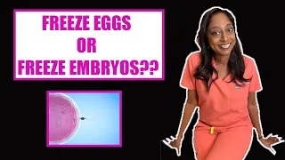 FREEZE EGGS VS FREEZE EMBRYOS