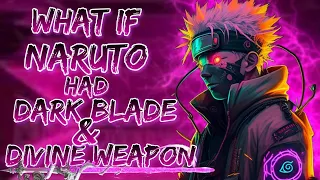 What If Naruto had Power of DarkBlade and had Scythe Weapon | Part 1