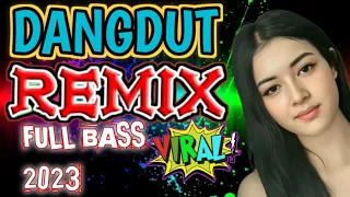 DANGDUT REMIX FULL BASS 2023||PALING ENAK UNTUK DI PERJALANAN 🚐🚗