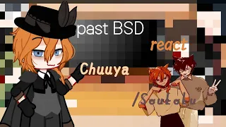 Past Bungo Stays Dog react to Chuuya/Soukoku//2/?//GC//_.Lugtals Rie._