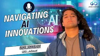 AI Series - Ep.40: Navigating AI Innovations. Featuring Rahul Sonwalkar