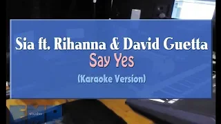 Sia ft. Rihanna & David Guetta - Say Yes (KARAOKE VERSION)