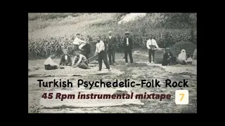 Turkish Psychedelic - Folk Rock 7 (45 Rpm instrumental mixtape)