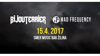 MAD FREQUENCY & BIJOUTERRIER – 15.4. 2017  SMER MUSIC BAR ŽILINA