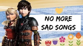 No More Sad Songs | Hiccup + Astrid