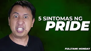 FULLTANK MONDAY (TAGLISH): 5 Sintomas ng Pride