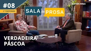 Verdadeira Páscoa | Pr. Jeremias e Pr. Hernandes - Sala de Prosa T2 • E8