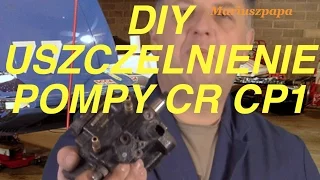 DIY Naprawa pompy wysokiego ciśnienia -uszczelnienie pompy CP CR1,