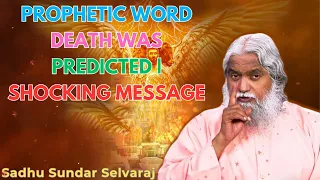 PROPHETIC WORD🚨 - DEATH WAS PREDICTED | SHOCKING MESSAGE - Sadhu Sundar Selvaraj