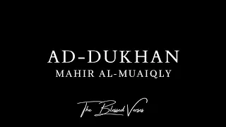 AMAZING - MUST HEAR!! || AD-DUKHAN || MAHIR AL-MUAIQLY || THE BLESSED VERSES