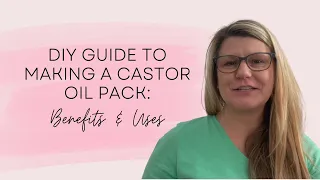 DIY Guide to Making a Castor Oil Pack: Benefits and Uses