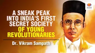 A Sneak Peak Into India's First Secret Society Of Young Revolutionaries | Vikram Sampath | Savarkar