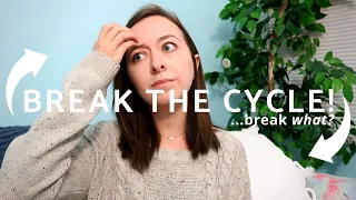 BREAK THE CYCLE! Wait... what cycle? 3 Generational Cycles I'm Breaking. (:
