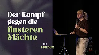 DER KAMPF GEGEN DIE FINSTEREN MÄCHTE  / Mia Friesen – Urban Life Church (24.09.2023)