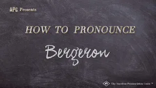 How to Pronounce Bergeron (Real Life Examples!)