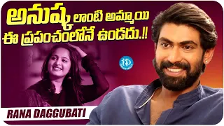 Rana Daggubati About Anushka Shetty | Rana Daggubati Latest Interview | iDream Media