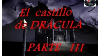 LUGARES MISTERIOSOS "El castillo de Drácula" PARTE III