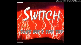 Switch - Take Me 2 The Top (Trance Mix)