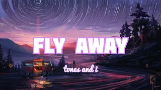 tones and i - fly away (lyrics video)