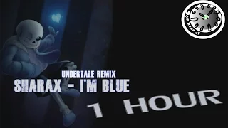 [Undertale Remix] SharaX - I'm Blue (Sans, Papyrus, Cider, Chronos, & Zephyr Vocals)  | One Hour of