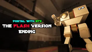 Portal The Flash Version Mappack Ending... In RTX!