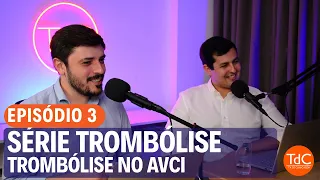 Série Trombólise - Episódio 3 - Trombólise no AVCi (Acidente vascular cerebral isquêmico)