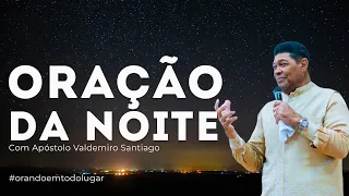 ORAÇÃO DA NOITE 05/06/24 #ApóstoloValdemiro