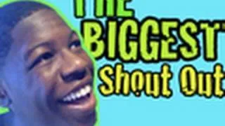 THE BIGGEST SHOUT OUT EVER (HD)